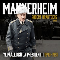 Mannerheim – Ylipäällikkö ja presidentti 1940–1951
