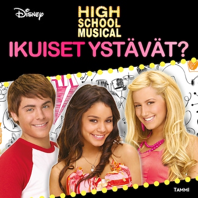 High School Musical. Ikuiset ystävät?