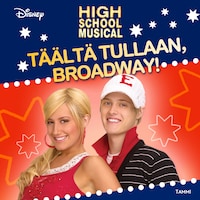 High School Musical. Täältä tullaan, Broadway!