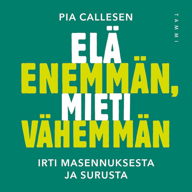 Book cover for Elä enemmän, mieti vähemmän