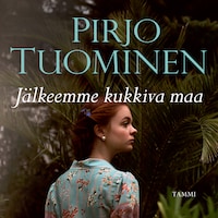 Jälkeemme kukkiva maa