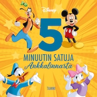 Disney. 5 minuutin satuja Ankkalinnasta