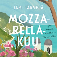 Mozzarellakuu ja muita matkatarinoita