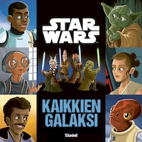 Star Wars. Kaikkien galaksi