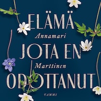 Elämä jota en odottanut