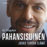 Pahansisuinen - Jouko Turkan elämä