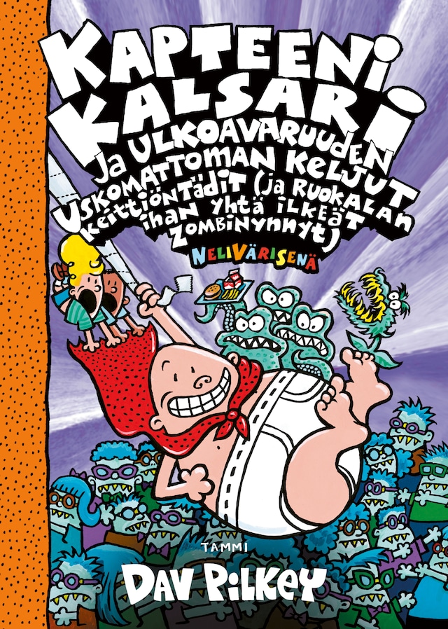Book cover for Kapteeni Kalsari ja ulkoavaruuden uskomattoman keljut keittiöntädit (ja ruokalan ihan yhtä ilkeät zombinynnyt), nelivärinen