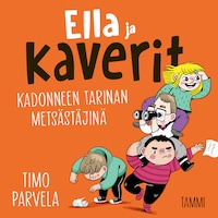 Ella ja kaverit kadonneen tarinan metsästäjinä
