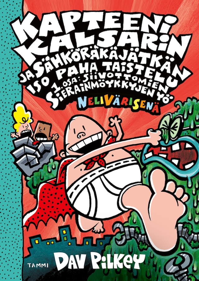 Book cover for Kapteeni Kalsarin ja Sähköräkäjätkän iso paha taistelu osa 1: Siivottomien sierainmöykkyjen yö (nelivärinen)