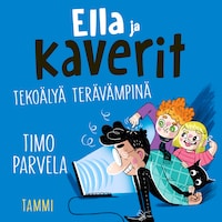 Ella ja kaverit tekoälyä terävämpinä