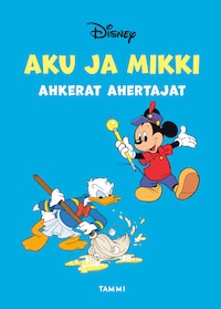 Aku ja Mikki ahkerat ahertajat (e-äänikirja)