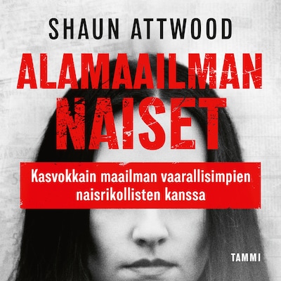 Alamaailman naiset - Äänikirja - Shaun Attwood