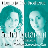 Äitini, tyttäreni -keskusteluja osa 3