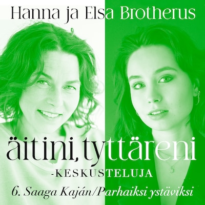 Äitini, tyttäreni -keskusteluja osa 6