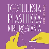 Totuuksia plastiikkakirurgiasta