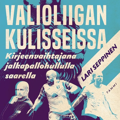 Valioliigan kulisseissa - Äänikirja - Lari Seppinen