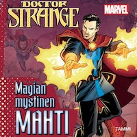 Marvel. Tohtori Outo: Magian mystinen mahti