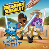 Star Wars. Pikkujedien seikkailut. Nuoret jedit