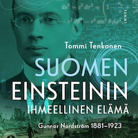 Suomen Einsteinin ihmeellinen elämä
