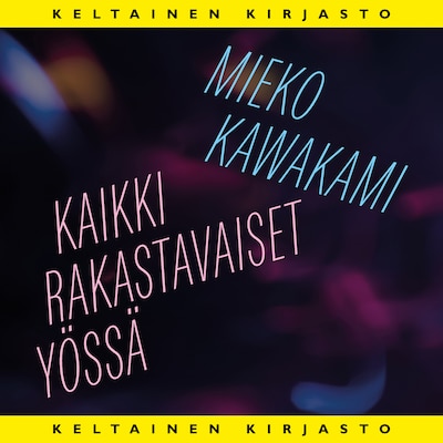 Kaikki rakastavaiset yössä