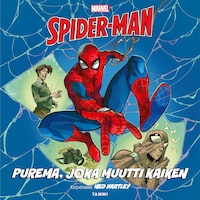Marvel. Spider-Man. Purema, joka muutti kaiken
