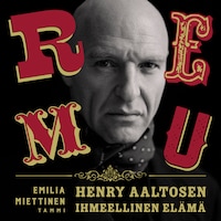 Remu - Henry Aaltosen ihmeellinen elämä