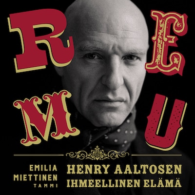Remu - Henry Aaltosen ihmeellinen elämä