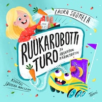 Ruokarobotti Turo ja hulvaton kääretorttu