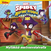Marvel. Spidey ja hänen mahtavat ystävänsä. Mylläkkä merirosvolaivalla