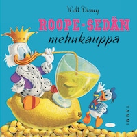 Disney. Roope-sedän mehukauppa