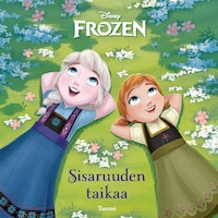 Disney. Frozen. Sisaruuden taikaa