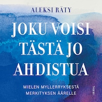 Joku voisi tästä jo ahdistua