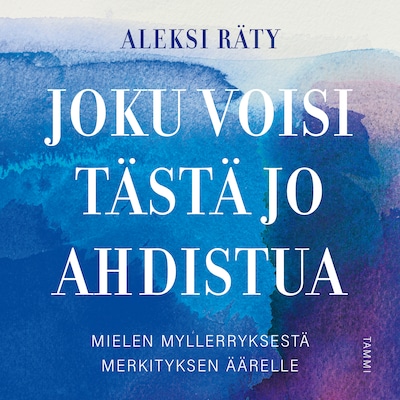 Joku voisi tästä jo ahdistua - Äänikirja - Aleksi Räty