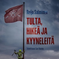 Tulta, hikeä ja kyyneleitä