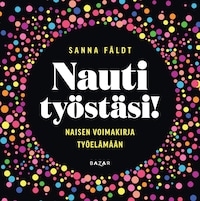 Nauti työstäsi!
