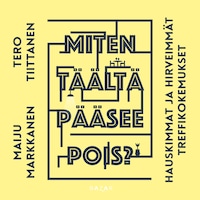 Miten täältä pääsee pois?