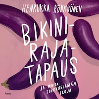 Bikinirajatapaus ja muita sinkkuelämän iloja