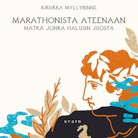 Marathonista Ateenaan - Matka jonka halusin juosta