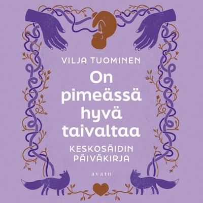 On pimeässä hyvä taivaltaa : Keskosäidin päiväkirja