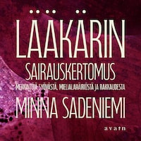 Lääkärin sairauskertomus: Merkintöjä syövästä, mielialahäiriöstä ja rakkaudesta