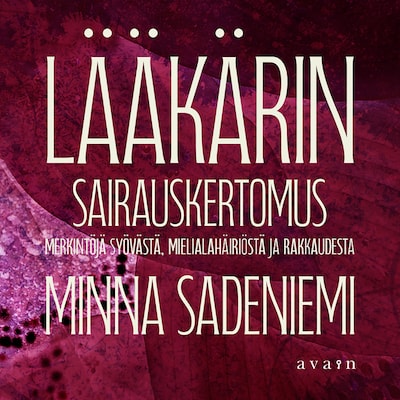 Lääkärin sairauskertomus: Merkintöjä syövästä, mielialahäiriöstä ja rakkaudesta