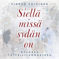 Siellä missä sydän on: Kylässä taiteilijakodeissa