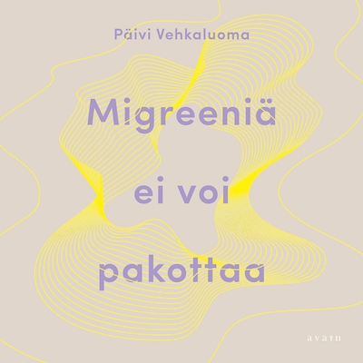 Migreeniä ei voi pakottaa