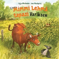 Kun Mimmi Lehmä tapasi Variksen