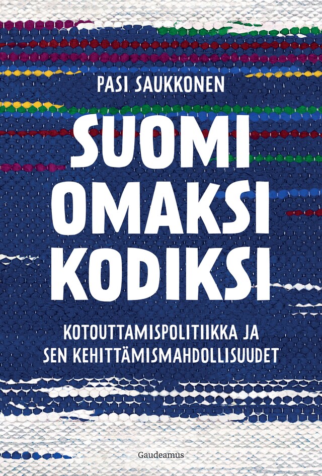 Suomi omaksi kodiksi Kirjankansi teokselle Suomi omaksi kodiksi