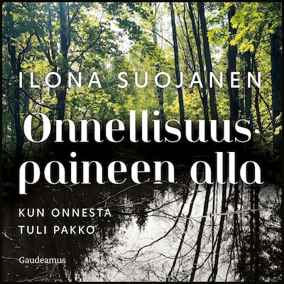 Onnellisuuspaineen alla