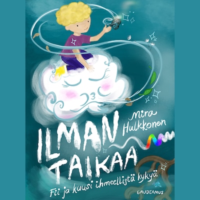 Ilman taikaa - Äänikirja - Mira Hulkkonen