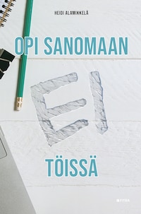 Opi sanomaan ei töissä