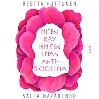 Miten käy ihmisen ilman antibiootteja
