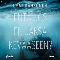 Entä jos en jaksa kevääseen?